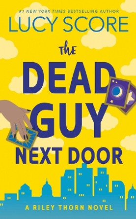 The Dead Guy Next Door: A Riley Thorn Novel by Lucy Score 9781728295176