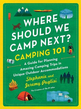 Where Should We Camp Next?: Camping 101 by Stephanie Puglisi 9781728292588