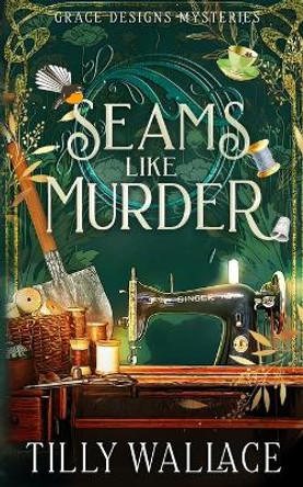 Seams Like Murder by Tilly Wallace 9781738584529