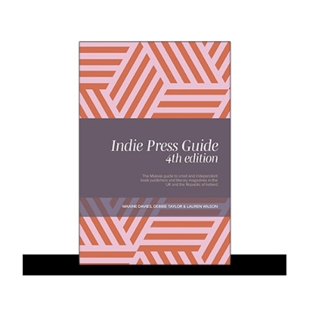 Indie Press Guide: The Mslexia guide to small and independent book publishers and literary magazines in the UK and the Republic of Ireland by Debbie Taylor 9781739167301