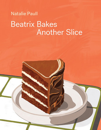 Beatrix Bakes: Another Slice by Natalie Paull 9781743797761