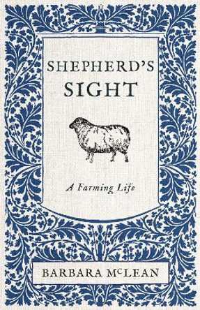 Shepherd's Sight: My Farming Life by Barbara McLean 9781770417656