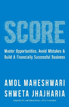 SCORE: The fundamentals of building a financially successful business by Amol Maheshwari 9781781337899