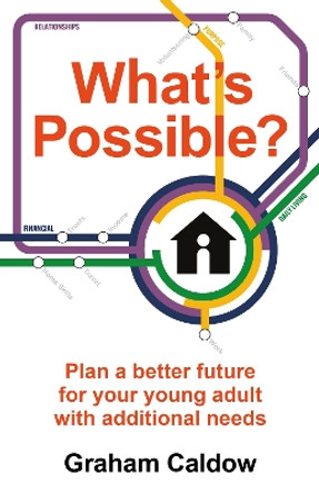 What’s Possible?: Plan a better future for your young adult with additional needs by Graham Caldow 9781781338070