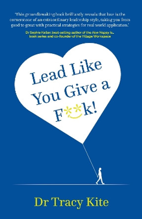 Lead Like You Give A F**k! by Dr Tracy Kite 9781781338445