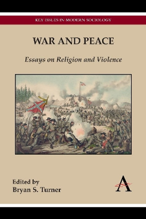 War and Peace: Essays on Religion and Violence by Professor Bryan S. Turner 9781783083305