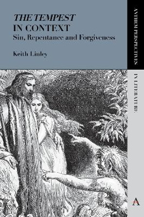 'The Tempest' in Context: Sin, Repentance and Forgiveness by Keith Linley 9781783083756