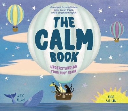 The Calm Book: Finding Your Quiet Place and Understanding Your Emotions by Alex Allan 9781783126514