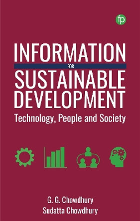 Information for Sustainable Development: Technology, People and Society by G. G. Chowdhury 9781783306664