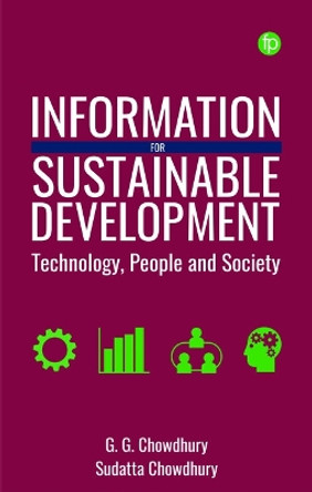 Information for Sustainable Development: Technology, People and Society by G. G. Chowdhury 9781783306671