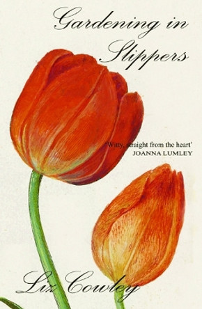 Gardening in Slippers by Liz Cowley 9781783341528