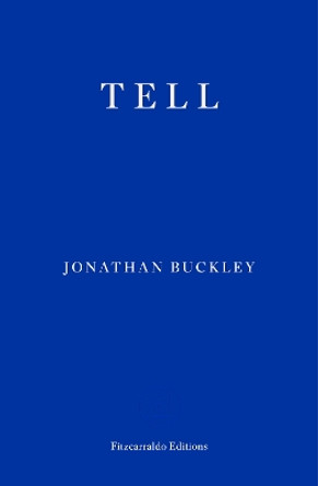Tell by Jonathan Buckley 9781804270721