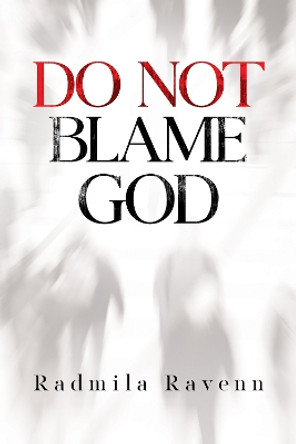 Do Not Blame God by Radmila Ravenn 9781804391693