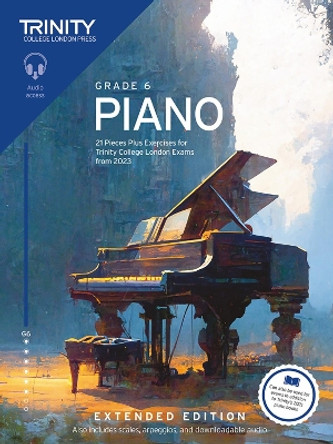 Trinity College London Piano Exam Pieces Plus Exercises from 2023: Grade 6: Extended Edition: 21 Pieces for Trinity College London Exams from 2023 by Trinity College London 9781804903384