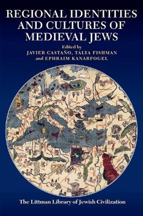 Regional Identities and Cultures of Medieval Jews by Javier Castano 9781837640539
