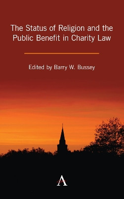The Status of Religion and the Public Benefit in Charity Law by Barry W. Bussey 9781785273629