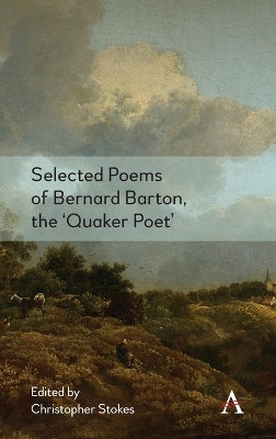 Selected Poems of Bernard Barton, the 'Quaker Poet' by Christopher Stokes 9781785274404