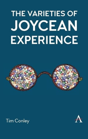 The Varieties of Joycean Experience by Tim Conley 9781785274596
