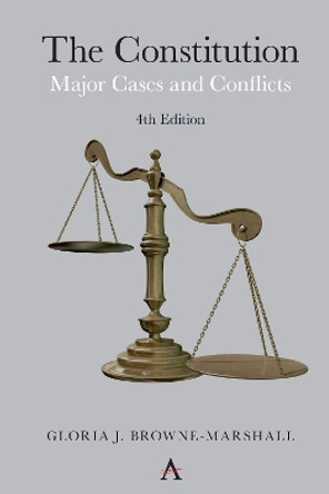 The Constitution: Major Cases and Conflicts, 4th Edition by Gloria J. Browne-Marshall 9781785274886