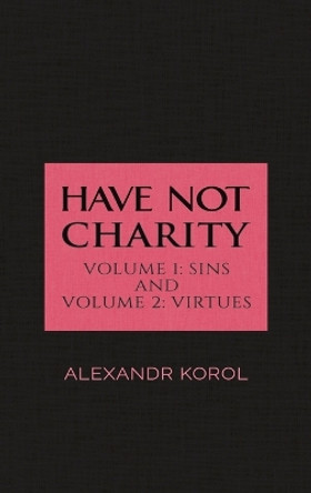 Have Not Charity - Volume 1: Sins and Volume 2: Virtues by Alexandr Korol 9781788785990