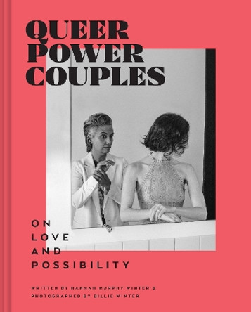 Queer Power Couples: On Love and Possibility by Billie Winter 9781797214856