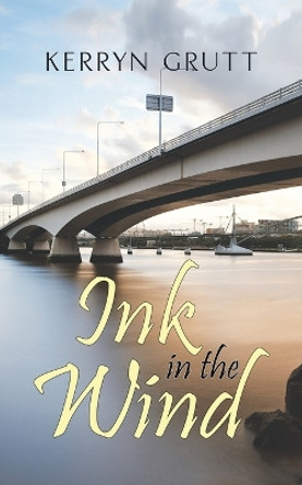 Ink in the Wind by Kerryn Grutt 9781787107090