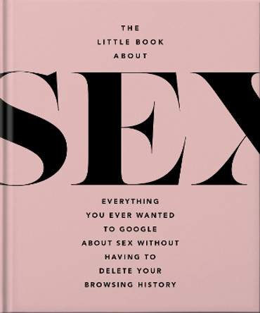 The Little Book of Sex: Naughty and Nice Orange Hippo! 9781800695474