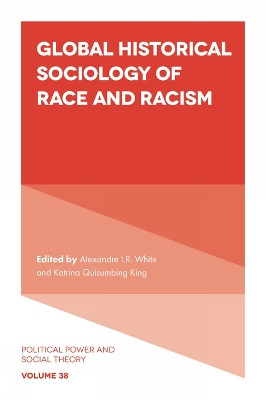 Global Historical Sociology of Race and Racism by Alexandre I.R. White 9781801172219