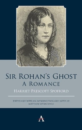 Sir Rohan's Ghost. A Romance by Harriet Prescott Spofford 9781785272875