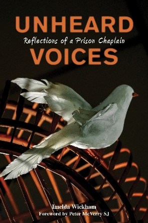 Unheard Voices: Reflections of a Prison Chaplain by Imelda Wickham 9781788123365