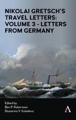 Nikoli Gretsch's Travel Letters: Volume 3 - Letters from Germany and Treatise on Trade Schools by Ben P. Robertson 9781839980879