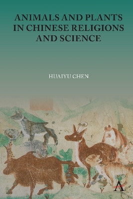 Animals and Plants in Chinese Religions and Science by Huaiyu Chen 9781839985010