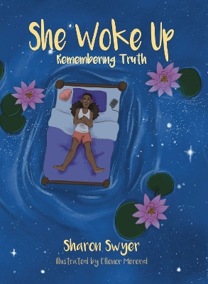 She Woke Up: Remembering Truth by Sharon Swyer 9781839527388