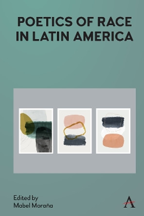 Poetics of Race in Latin America by Mabel Morana 9781839984761