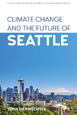 Climate Change and the Future of Seattle by Yonn Dierwechter 9781839985454