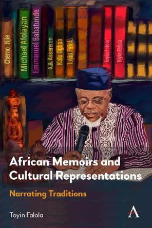 African Memoirs and Cultural Representations: Narrating Traditions by Toyin Falola 9781839987731