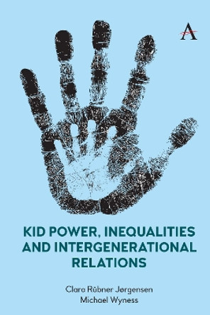 Kid Power, Inequalities and Intergenerational Relations by Clara Rübner Jørgensen 9781839989704