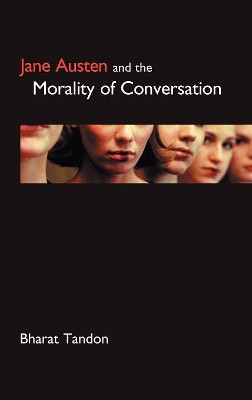Jane Austen and the Morality of Conversation by Bharat Tandon 9781843311010