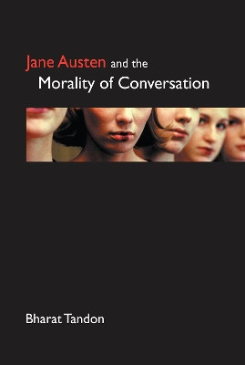 Jane Austen and the Morality of Conversation by Bharat Tandon 9781843311027