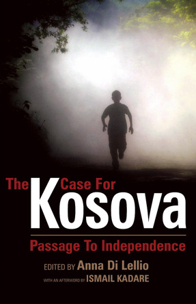 The Case for Kosova: Passage to Independence by Anna di Lellio 9781843312451