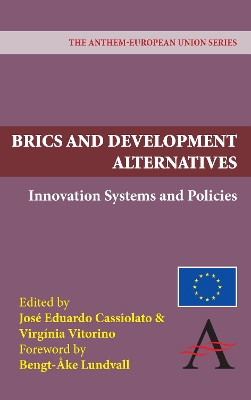 BRICS and Development Alternatives: Innovation Systems and Policies by Jose Eduardo Cassiolato 9781843317999
