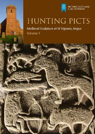 Hunting Picts: Medieval Sculpture at St Vigeans, Angus by Jane Geddes 9781849172264