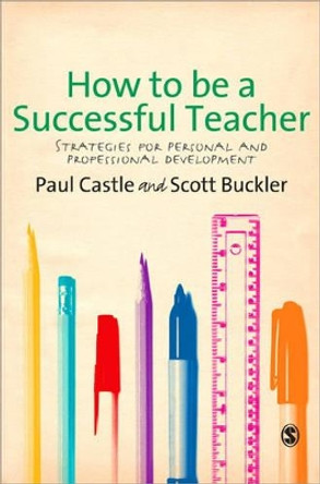 How to be a Successful Teacher: Strategies for Personal and Professional Development by Paul Dr. Castle 9781849200172