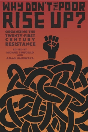 Why Don't The Poor Rise Up?: Organizing the Twenty-First Century Resistance by Ajamu Nangwaya 9781849352789