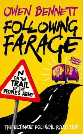 Following Farage: On the March with the People's Army by Owen Bennett 9781849548694