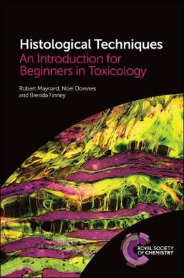 Histological Techniques: An Introduction for Beginners in Toxicology by Robert Maynard 9781849739924