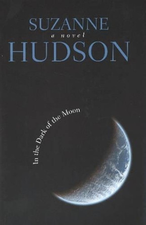 In the Dark of the Moon by Suzanne Hudson 9781849821957