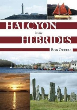 Halcyon in the Hebrides by Bob Orrell 9781849950404