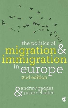 The Politics of Migration and Immigration in Europe by Andrew Geddes 9781849204675