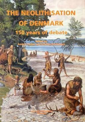 The Neolithisation of Denmark by Anders Fischer 9781850756972